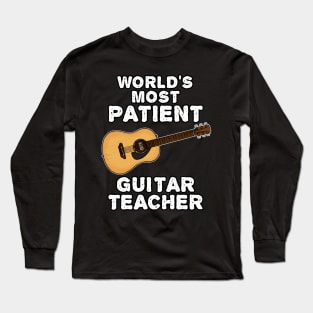 World's Most Patient Guitar Teacher, Acoustic Guitarist Funny Long Sleeve T-Shirt